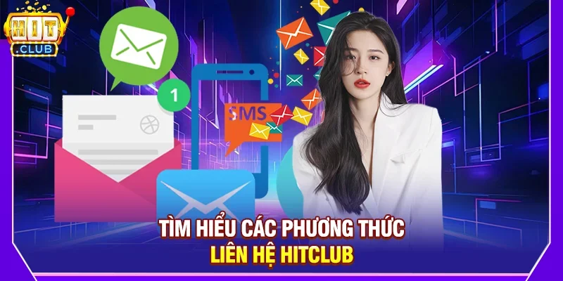 Liên hệ Hitclub - Tìm hiểu các cách hỗ trợ nhanh và hiệu quả