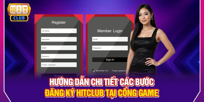 Đăng ký Hitclub – Hoàn thiện tài khoản nhanh để sử dụng trọn vẹn hệ thống giải trí