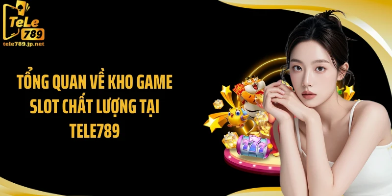 Nổ hũ Tele789 - Khám phá sân chơi quay hũ đẳng cấp số một