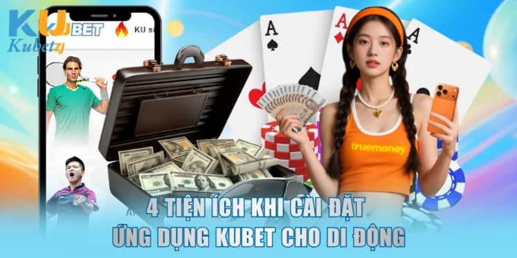 Tải App Kubet Nhanh Chóng: Trải Nghiệm Cá Cược Siêu Mượt Trên Mobile