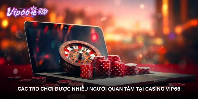 Casino Vip66 - Thế giới trò chơi trực tuyến với nhiều lựa chọn