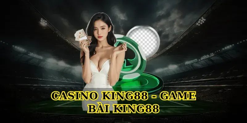Game bài King88 – Sân Chơi Đổi Thưởng Uy Tín Hàng Đầu
