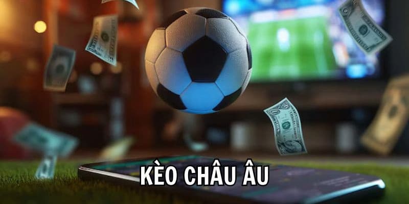 Kèo châu Âu - Giải mã tỷ lệ 1X2 và cách phân tích dễ hiểu